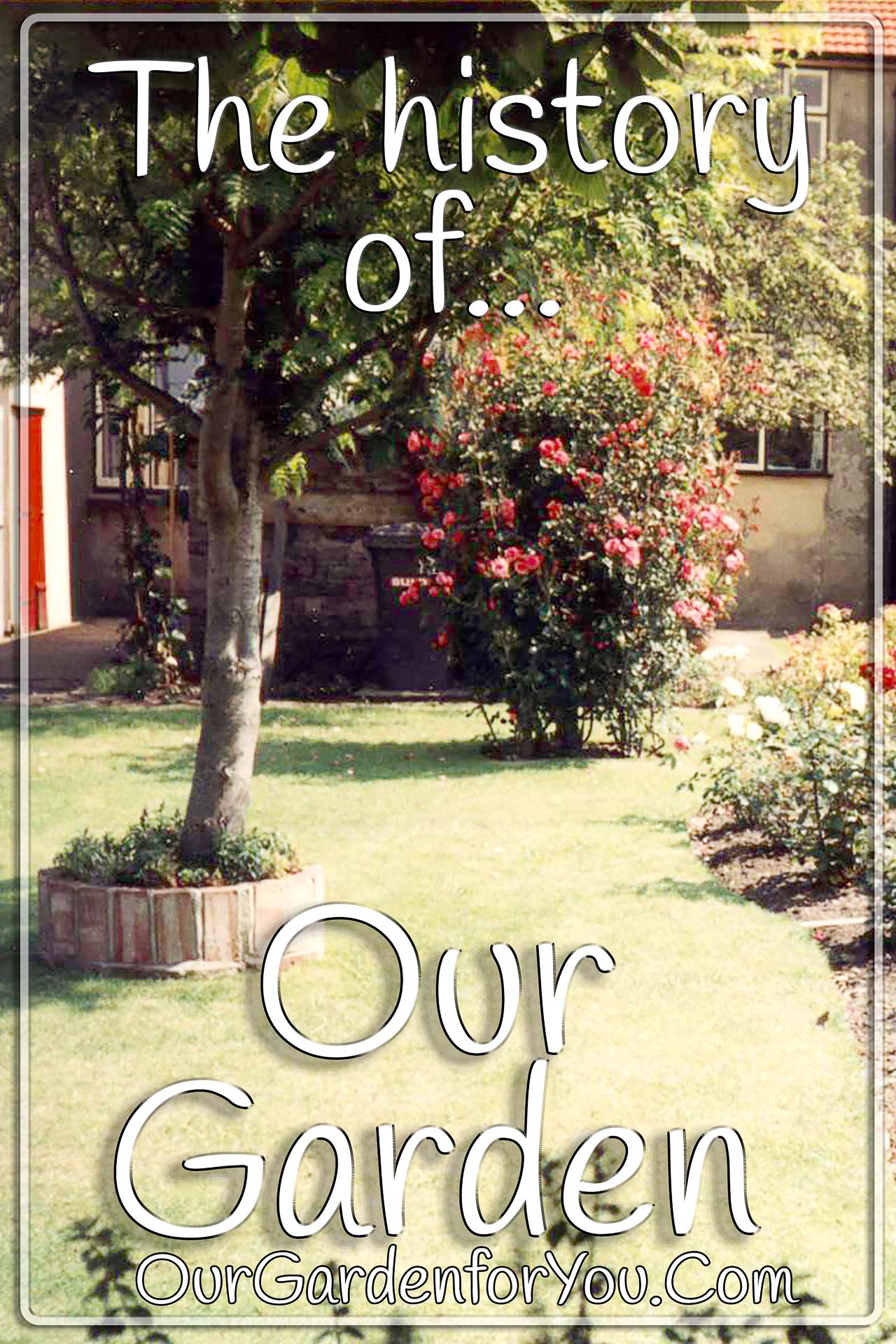 The Pin image for our post - 'The History of Our Garden'
