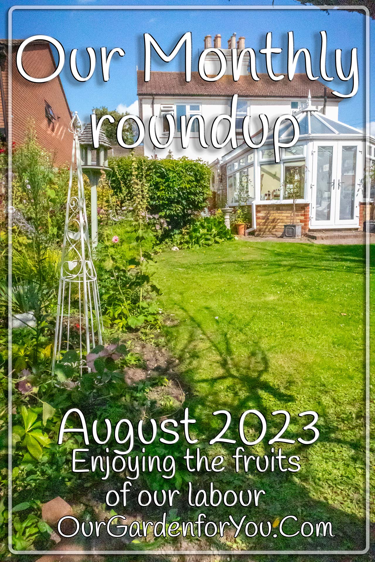 The pin image for our post - 'August 2023, Our Garden for You monthly roundup