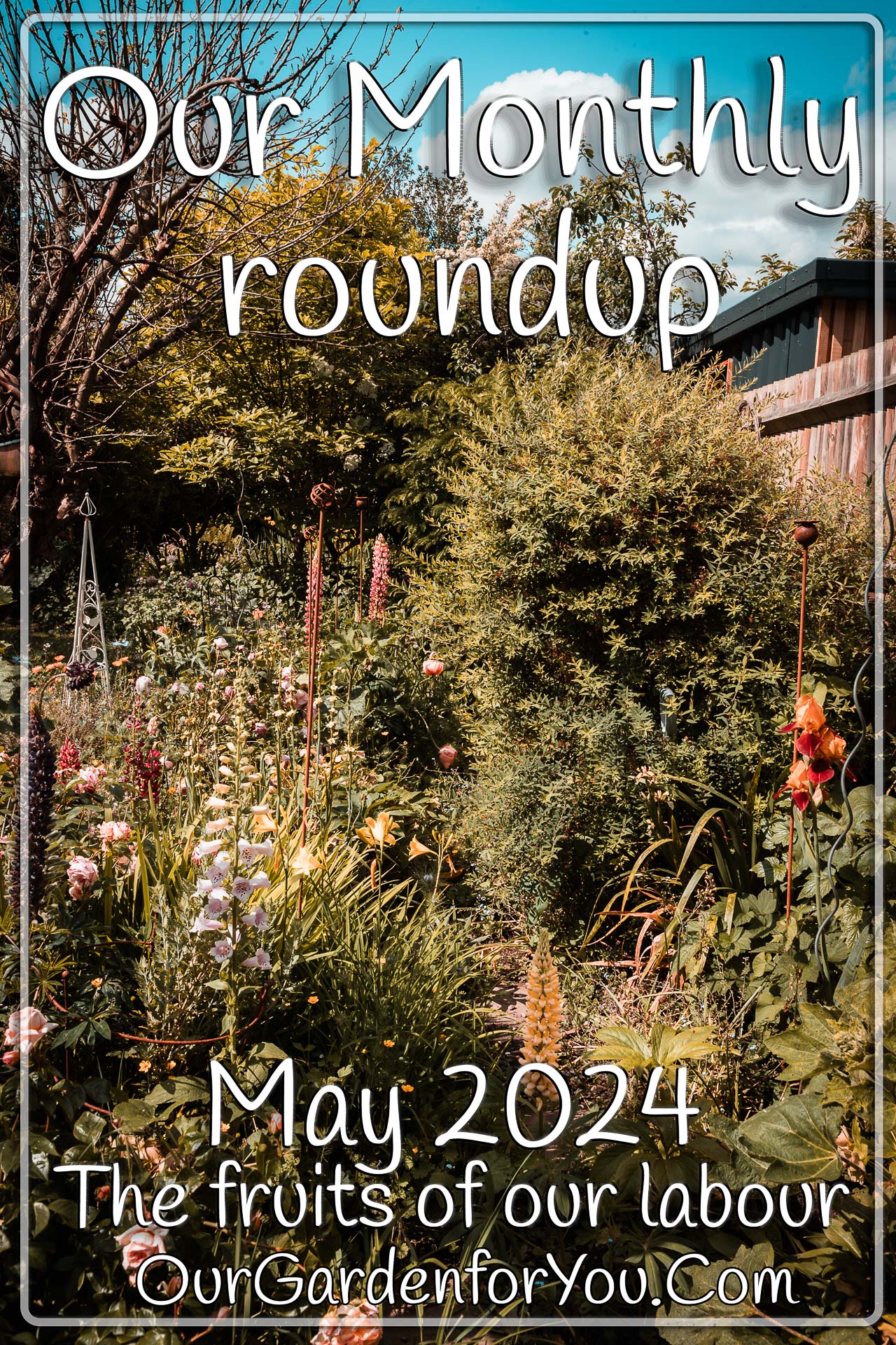 The Pin image for our post - 'May 2024, Our Garden for You monthly roundup'
