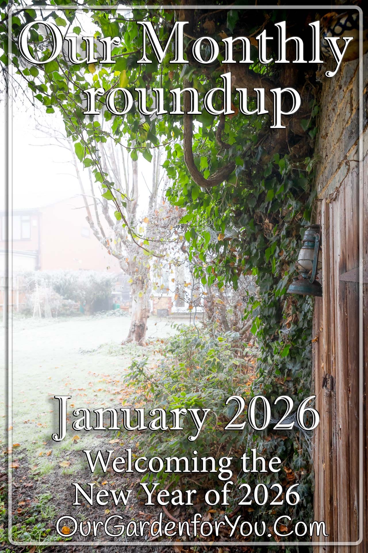 The pinimage for our post - 'January 2026, Our Garden for You monthly roundup'